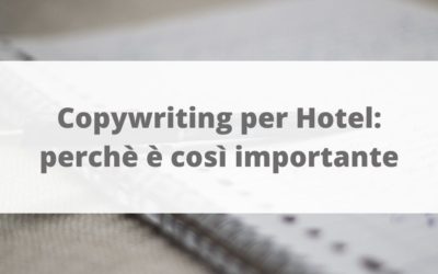 Copywriting per Hotel: perchè è così importante