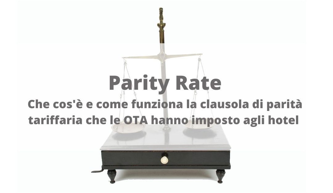 Parity Rate: che cos’è e come funziona la clausola di parità tariffaria che le OTA hanno imposto agli hotel