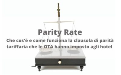 Parity Rate: che cos’è e come funziona la clausola di parità tariffaria che le OTA hanno imposto agli hotel