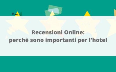 Recensioni Online: perchè sono importanti per l’hotel