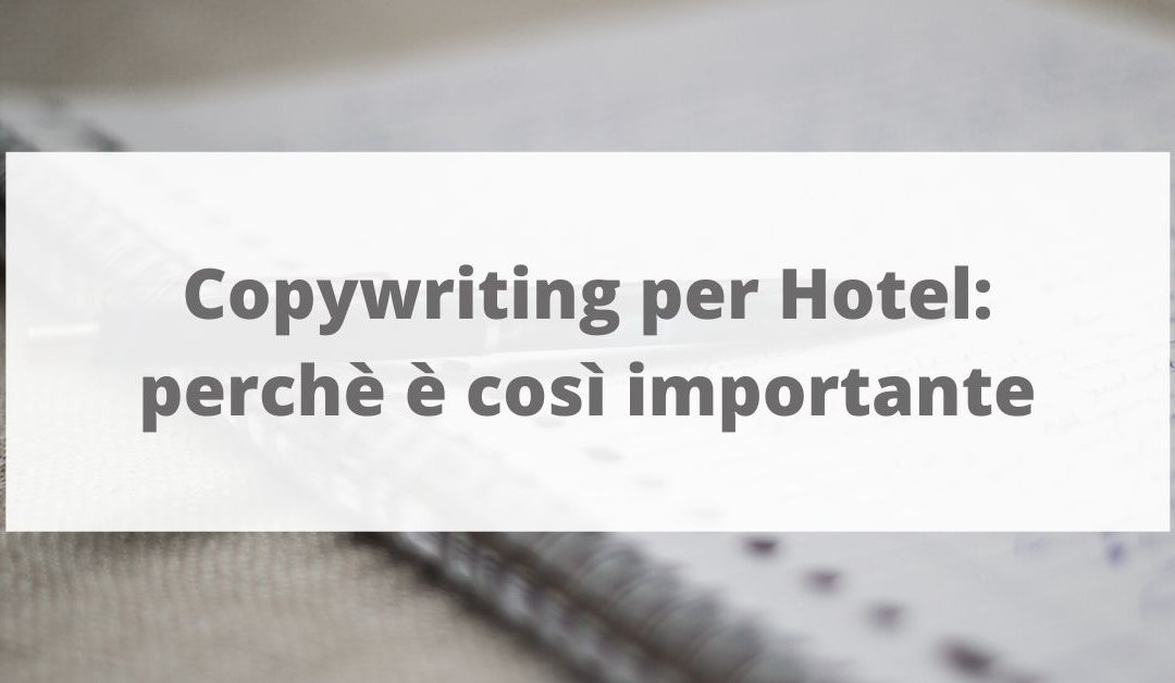 Copywriting per Hotel: perchè è così importante