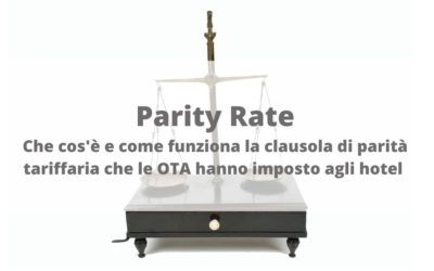Parity Rate: che cos’è e come funziona la clausola di parità tariffaria che le OTA hanno imposto agli hotel