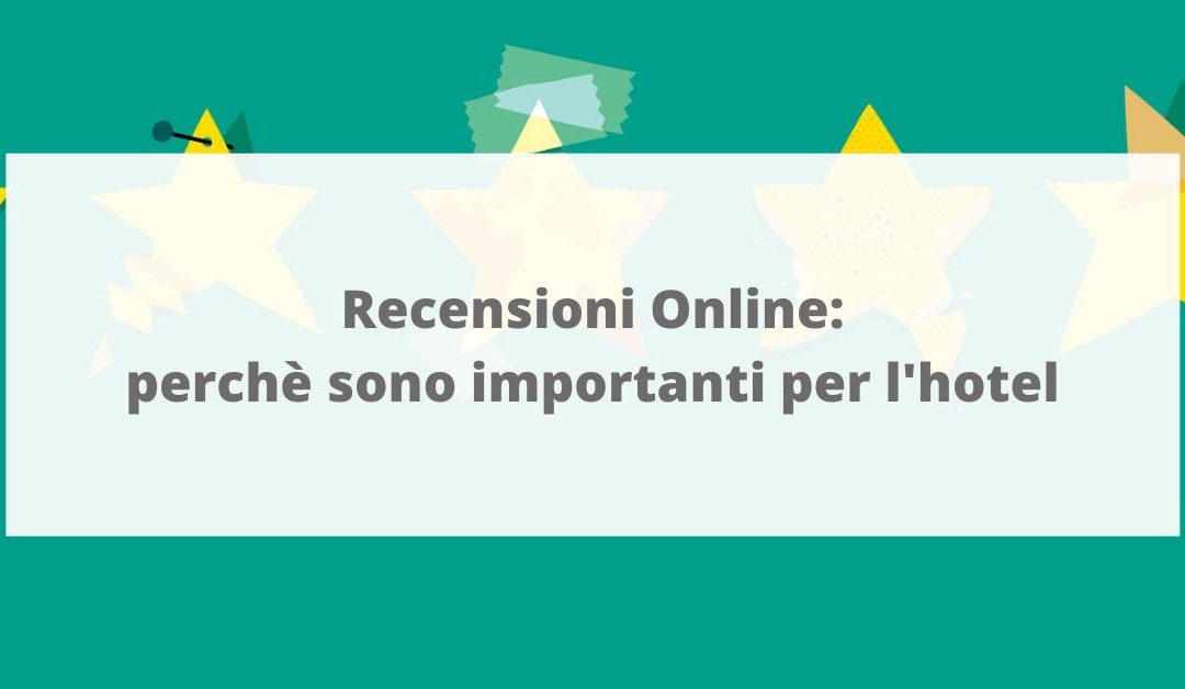 Recensioni Online: perchè sono importanti per l’hotel