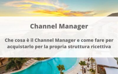 Channel Manager: che cosa è il Channel Manager e come fare per acquistarlo per la propria struttura ricettiva